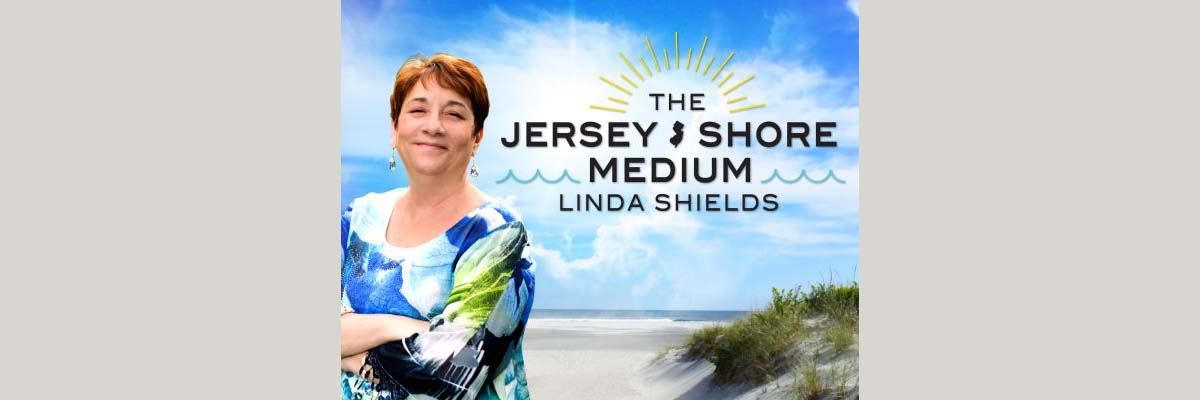 A Medium Gallery with Linda Shields, "THE JERSEY SHORE MEDIUM"
