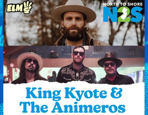 North 2 Shore And ElmThree Presents: King Kyote / The Animeros