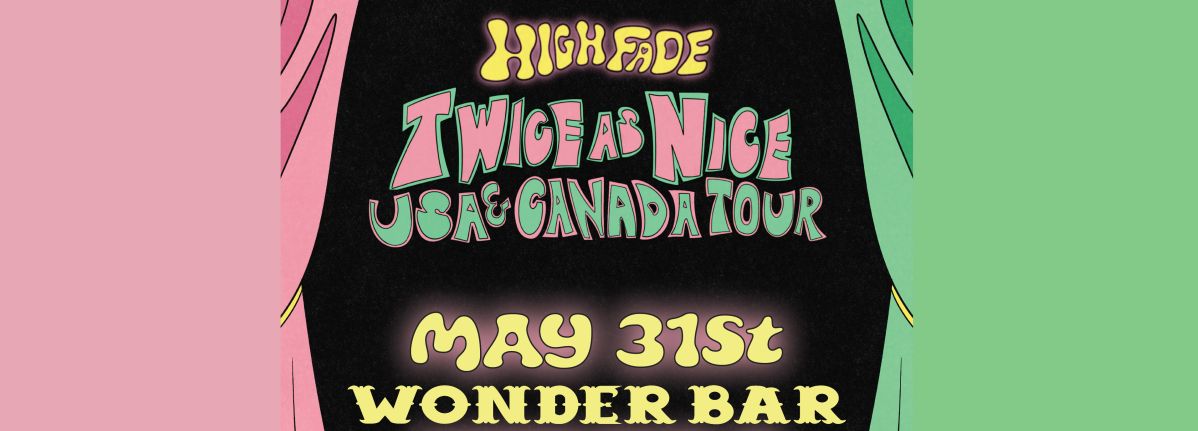 High Fade: Twice As Nice USA & Canada Tour
