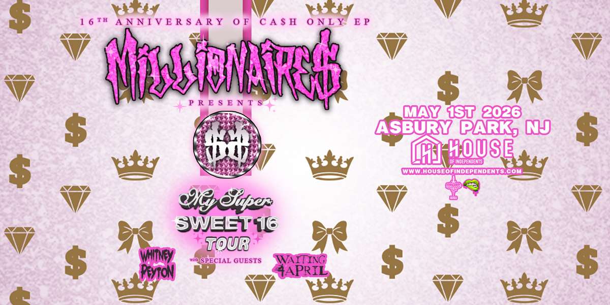 MILLIONAIRE$ "My Sweet 16" Tour