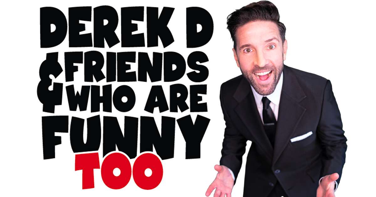 Derek D & Friends Who Are Funny Too