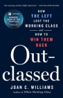 Racial & Social Justice Book Club - Outclassed: How the Left Lost the Working Class and How to Win Them Back by Joan C. Williams