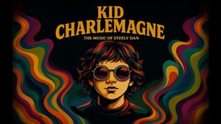 Kid Charlemagne - The Music of Steely Dan