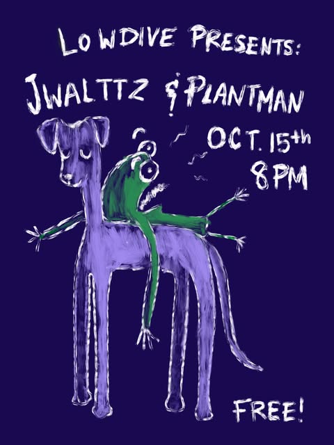 Low Dive Presents: Jwaltz & Plantman