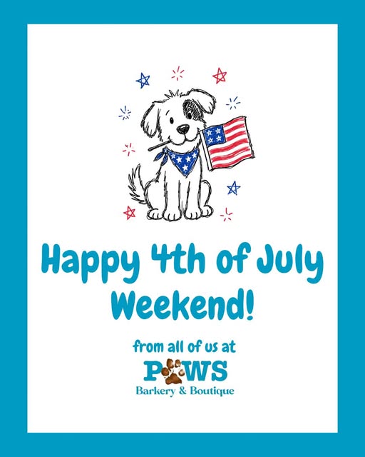 4th of July Weekend at PAWS Barkery & Boutique