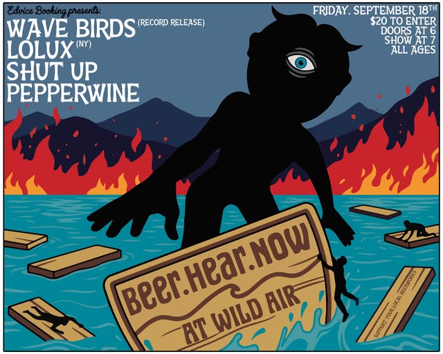 Beer Here Now: Wave Birds, Lolux (NY), Shut Up, Pepperwine