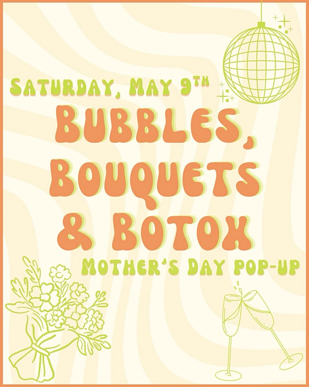 Bubbles, Bouquets & Botox Mother's Day Pop-Up