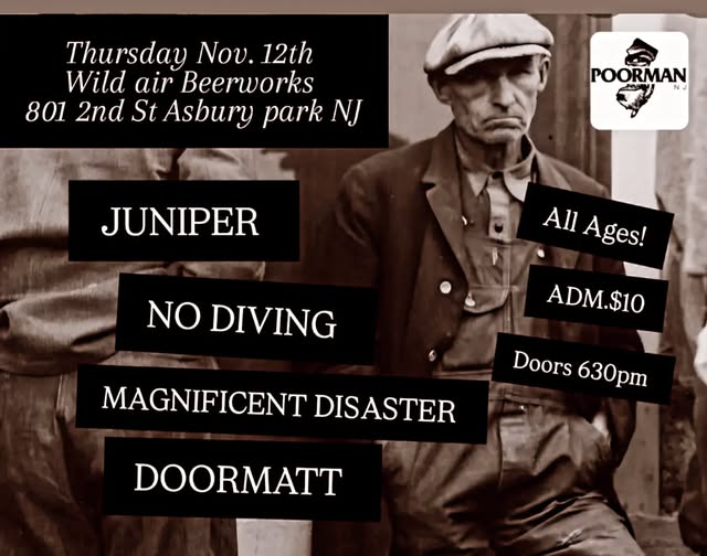 Poor Man NJ Presents: Juniper, No Diving, Magnificent Disaster & Doormatt